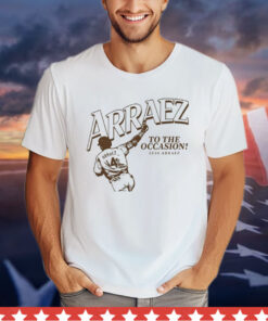 Luis Arraez To The Occasion San Diego Padres T-Shirt