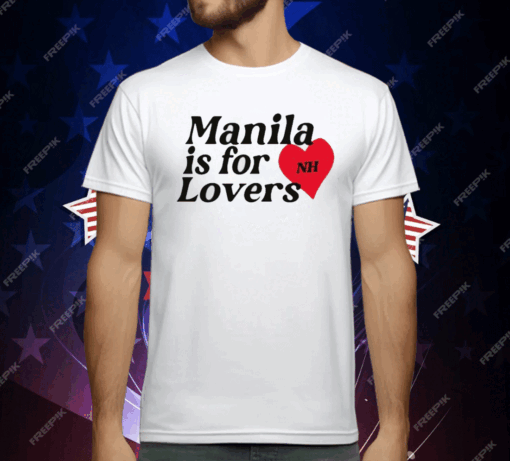 Manila Is For Lovers Nh T-Shirt