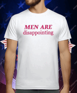 Men Are Disappointing T-Shirt