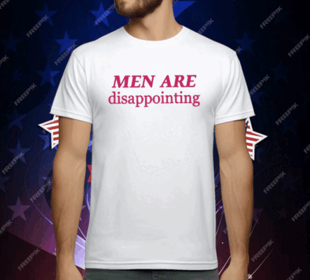 Men Are Disappointing T-Shirt