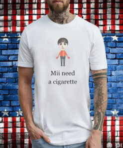 Mii Need A Cigarette T-Shirt