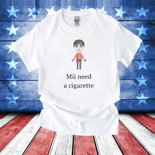 Mii Need A Cigarette T-Shirts