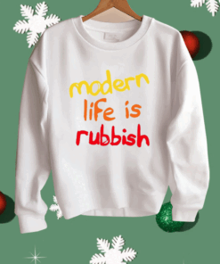 Modern Life Is Rubbish Shirt