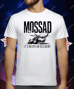 Mossad It’s Never An Accident T-Shirt