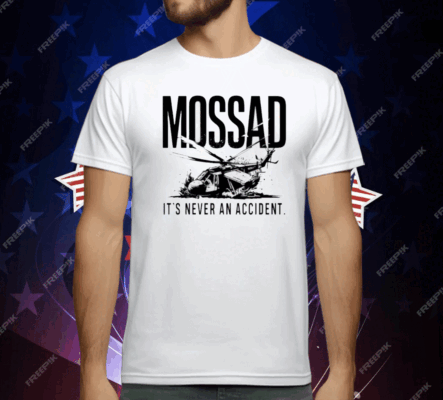 Mossad It’s Never An Accident T-Shirt