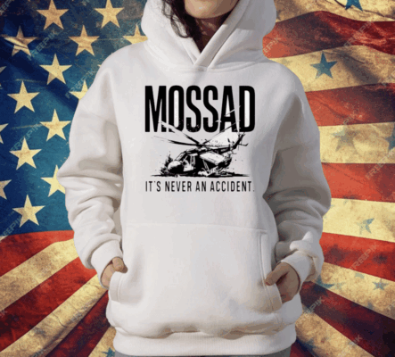 Mossad It’s Never An Accident T-Shirt