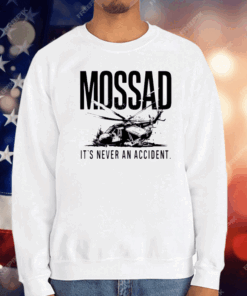 Mossad It’s Never An Accident T-Shirt