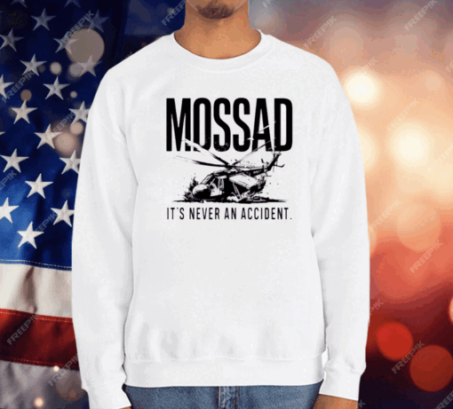 Mossad It’s Never An Accident T-Shirt