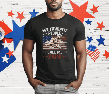 My Favorite People Call Me Papa T-Shirt