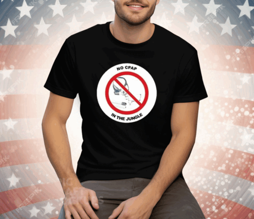 No Cpap In The Jungle Tee Shirt