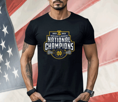 Notre Dame Back-To-Back Men’s Lacrosse National Champions 23-24 Shirt