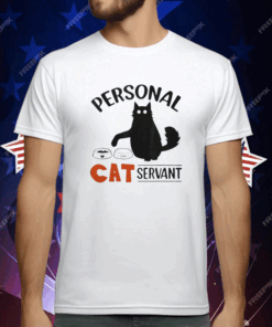 Personal Cat Servant T-Shirt