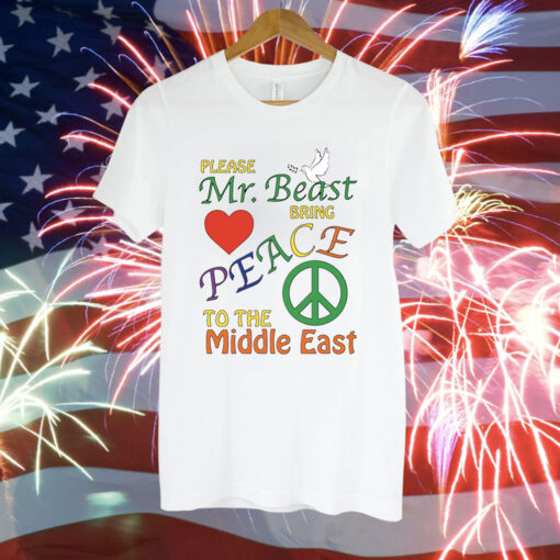 Please Mr. Beast Bring Peace To The Middle East Tee Shirt