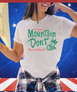 Re-heee mountain don’t throwback T-Shirt