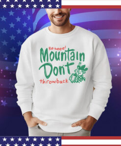 Re-heee mountain don’t throwback T-Shirt