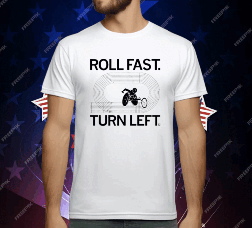 Roll fast turn left T-Shirt