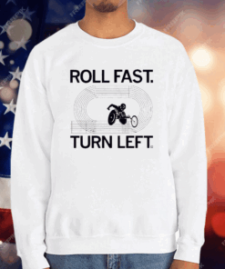 Roll fast turn left T-Shirt