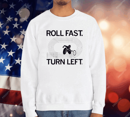 Roll fast turn left T-Shirt