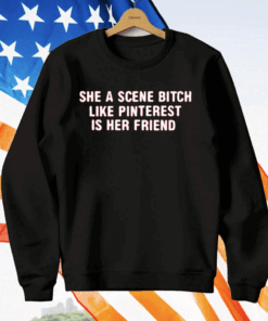 She A Scene Bitch Like Pinterest Is Her Friend T-Shirt