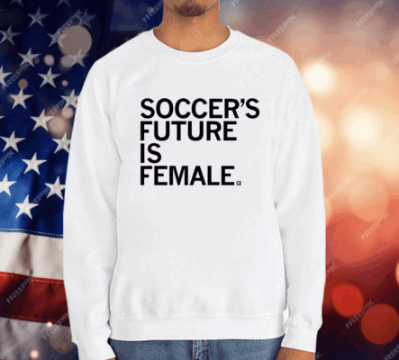 Soccer’s Future Is Female T-Shirt