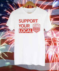 Support Your Local Chicago Local 134 Shirt