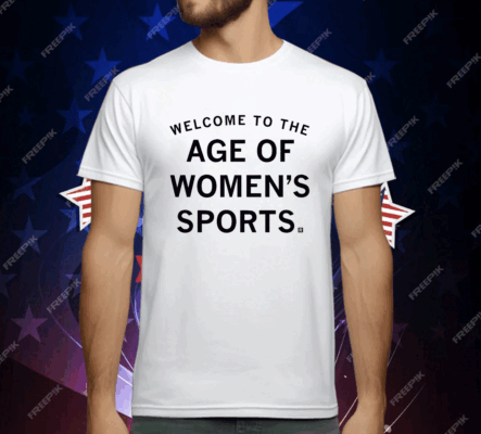 Welcome To The Age of Women’s Sports T-Shirt