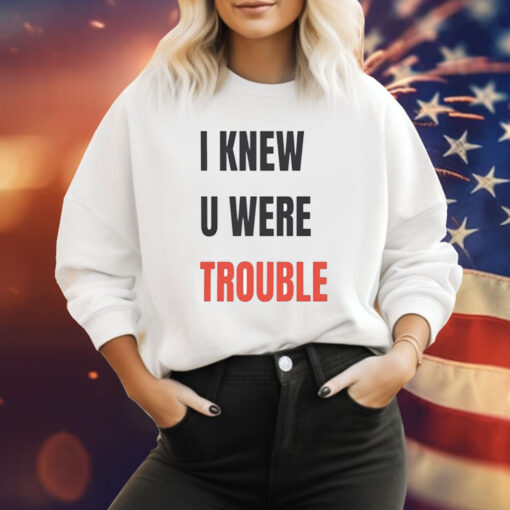 Taylor I Knew U Were Trouble Sweatshirt