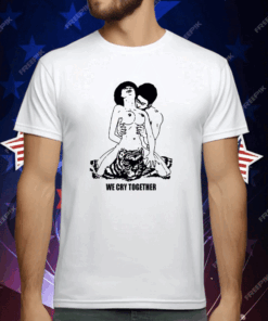 The Big Steppers Tour We Cry Together T-Shirt