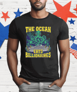 The Ocean Eats Billionaires T-Shirt