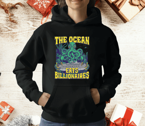 The Ocean Eats Billionaires T-Shirt