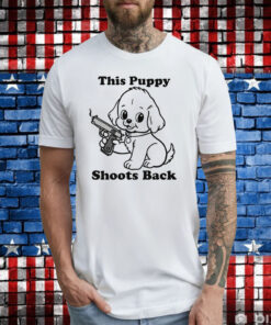 This Puppy Shoots Back T-Shirt