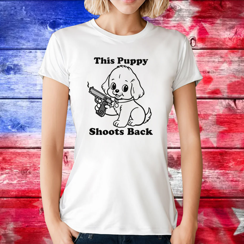 This Puppy Shoots Back Tee Shirts