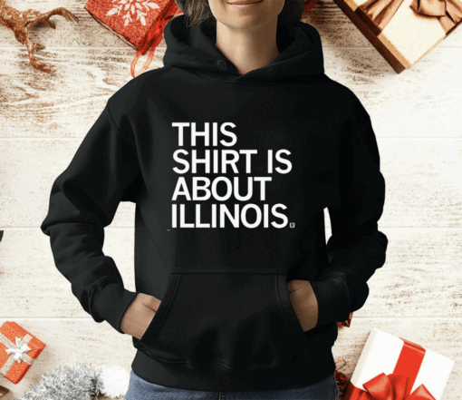 This Shirt Is About Illinois T-Shirt