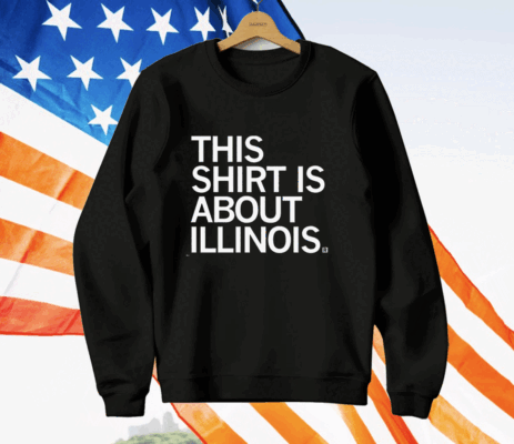 This Shirt Is About Illinois T-Shirt