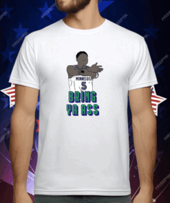 Timberwolves Anthony Edwards Bring Ya Ass T-Shirt