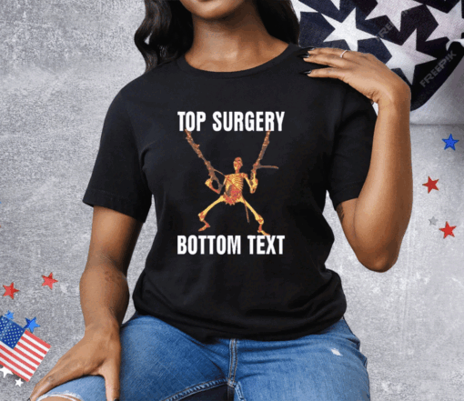 Top Surgery Bottom Text Tee Shirt