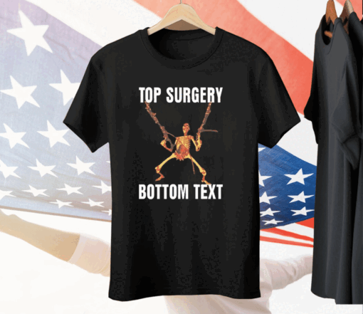 Top Surgery Bottom Text Tee Shirt