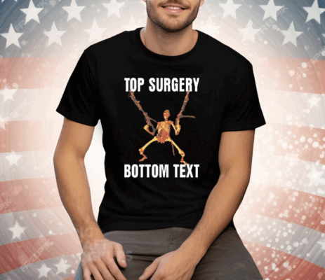 Top Surgery Bottom Text Tee Shirt