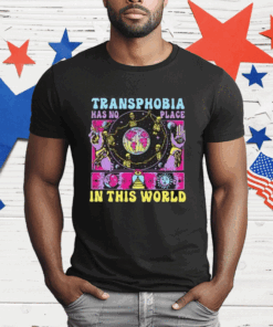 Transphobia Has No Place In This World T-Shirt