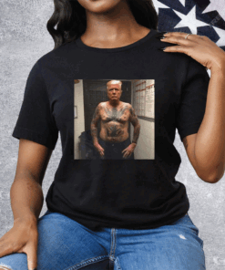 Trump Covered With Prison Tattoos Tee Shirt