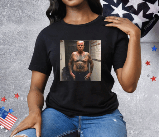 Trump Covered With Prison Tattoos Tee Shirt