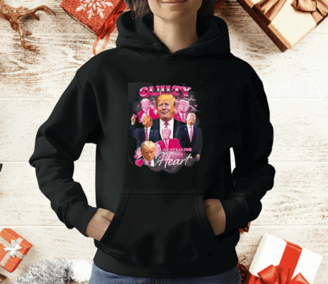 Trump Guilty Of Stealing My Hear T-Shirt