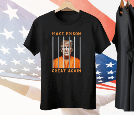 Trump Make Prison Great Again T-Shirt