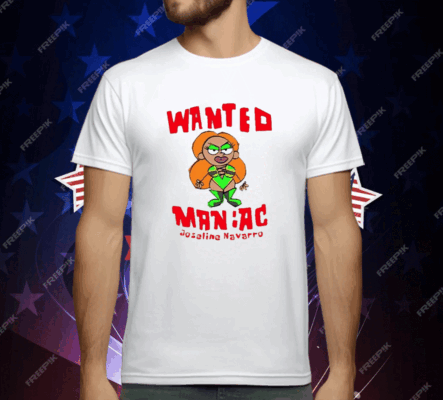 Wanted Maniac Joseline Navarro T-Shirt