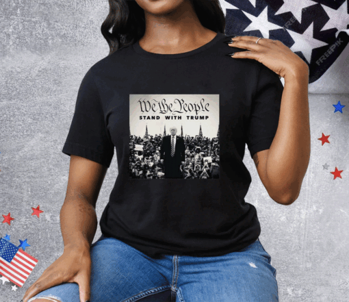 We The People Stand With Trump Tee Shirt - Image 2