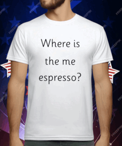 Where Is The Me Espresso T-Shirt