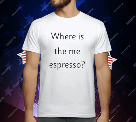 Where Is The Me Espresso T-Shirt