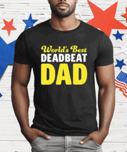 World’s Best Deadbeat Dad T-Shirt