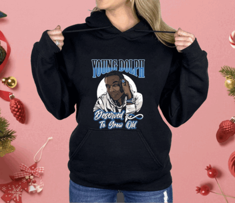 Young Dolph Deserved To Grow Old Shirt