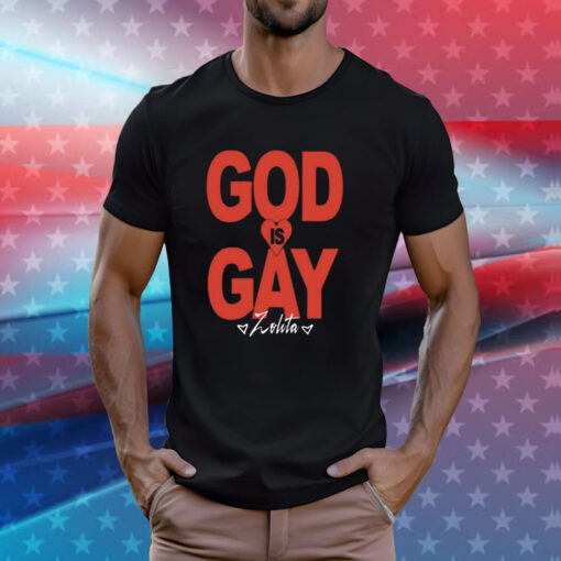 Zolita God Is Gay T-Shirts